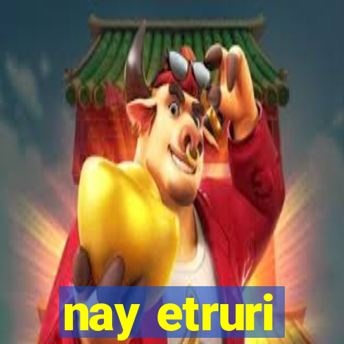 nay etruri